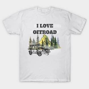 I love off road in the mountains T-Shirt